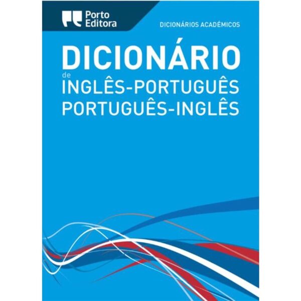 Dicionário Académico de Inglês-Português / Português-Inglês – Porto Editora